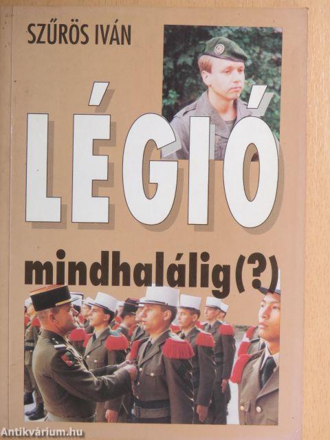 Légió mindhalálig (?)