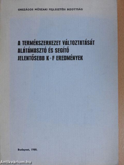 A termékszerkezet változtatását alátámasztó és segítő jelentősebb K+F eredmények