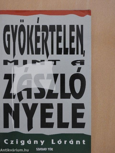 Gyökértelen, mint a zászló nyele