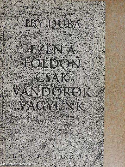 Ezen a földön csak vándorok vagyunk