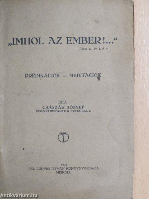 "Imhol az ember!..."