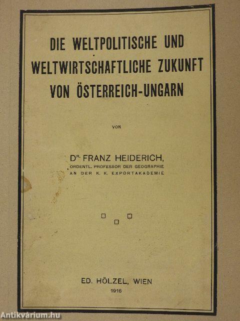 Die Weltpolitische und Weltwirtschaftliche Zukunft von Österreich-Ungarn