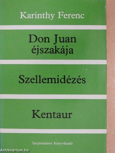 Don Juan éjszakája/Szellemidézés/Kentaur