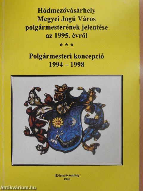 Hódmezővásárhely Megyei Jogú Város polgármesterének jelentése az 1995. évről/Polgármesteri koncepció 1994-1998