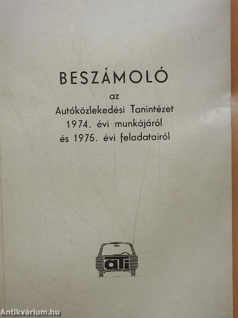 Beszámoló az Autóközlekedési Tanintézet 1974. évi munkájáról és 1975. évi feladatairól