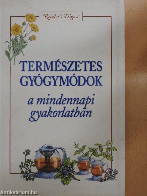 Természetes gyógymódok a mindennapi gyakorlatban