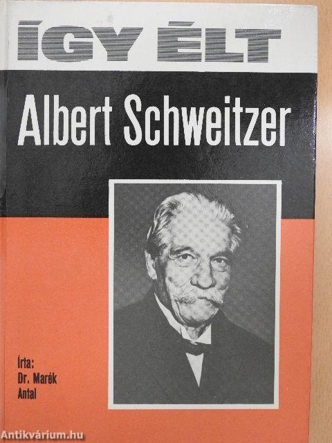 Így élt Albert Schweitzer