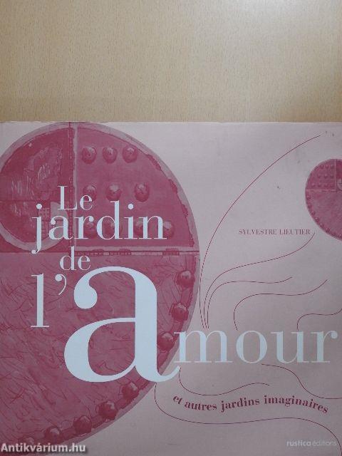 Le jardin de l'Amour et autres jardins imaginaires