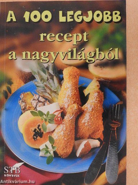 A 100 legjobb recept a nagyvilágból