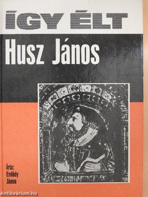 Így élt Husz János