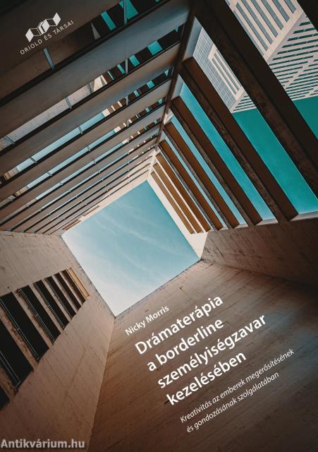 Drámaterápia a borderline személyiségzavar kezelésében. Kreativitás az emberek megerősítésének és gondozásának szolgálatában