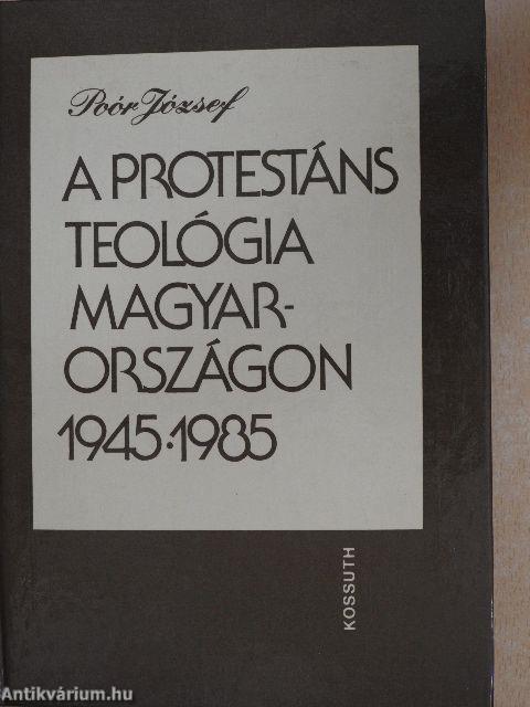 A protestáns teológia Magyarországon 1945-1985