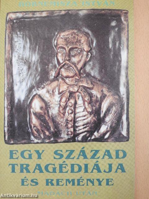 Egy század tragédiája és reménye Madách után