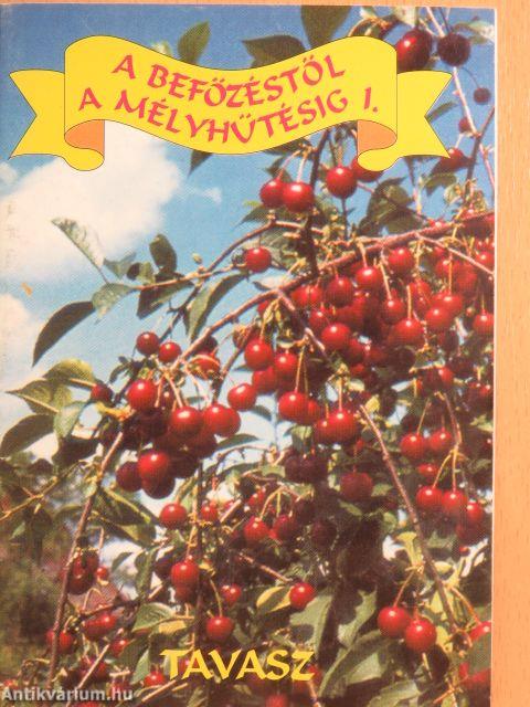 A befőzéstől a mélyhűtésig I.