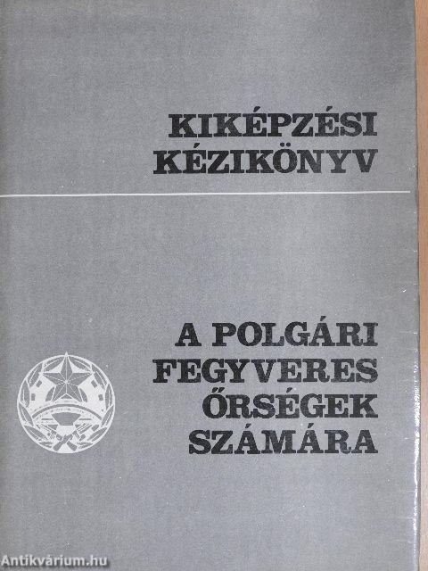 Kiképzési kézikönyv a polgári fegyveres őrségek számára