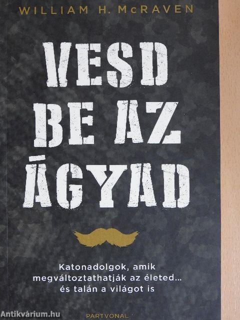 Vesd be az ágyad