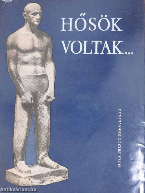 Hősök voltak...