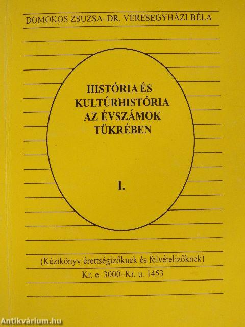 História és kultúrhistória az évszámok tükrében I-III.