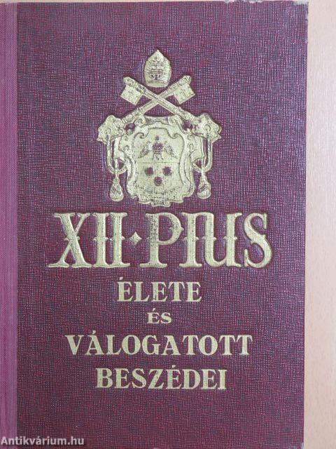 XII. Pius élete és válogatott beszédei