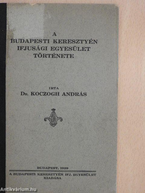 A Budapesti Keresztyén Ifjusági Egyesület Története