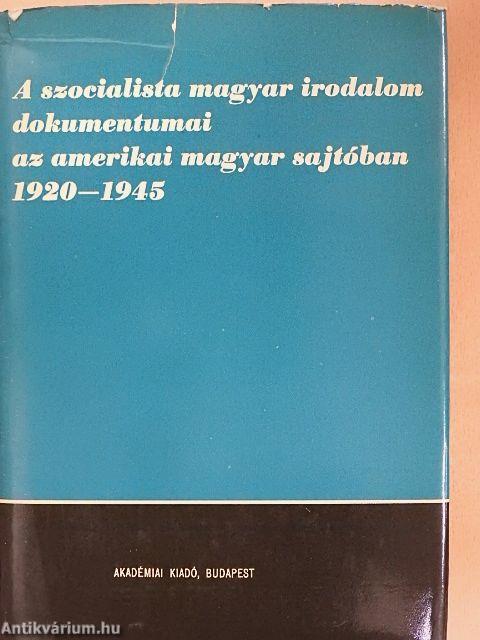 A szocialista magyar irodalom dokumentumai az amerikai magyar sajtóban 1920-1945