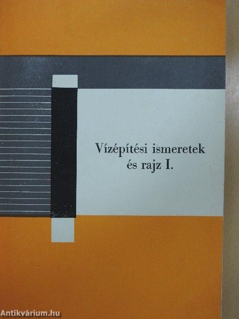 Vízépítési ismeretek és rajz I.