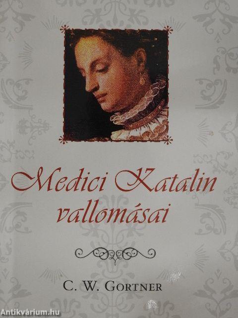 Medici Katalin vallomásai