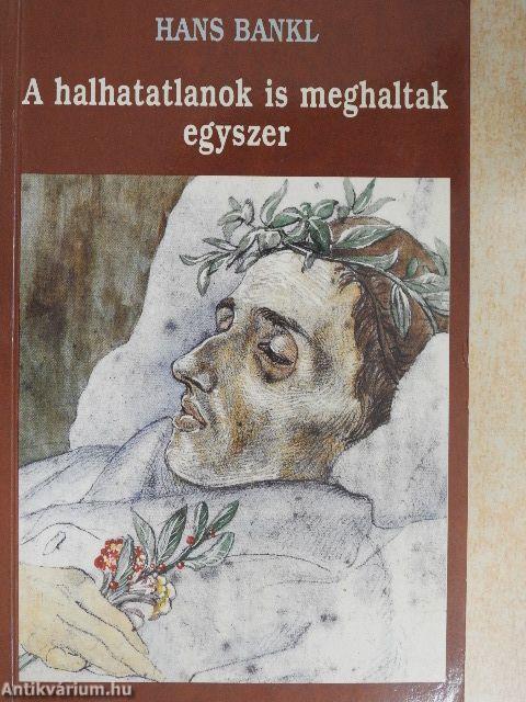 A halhatatlanok is meghaltak egyszer