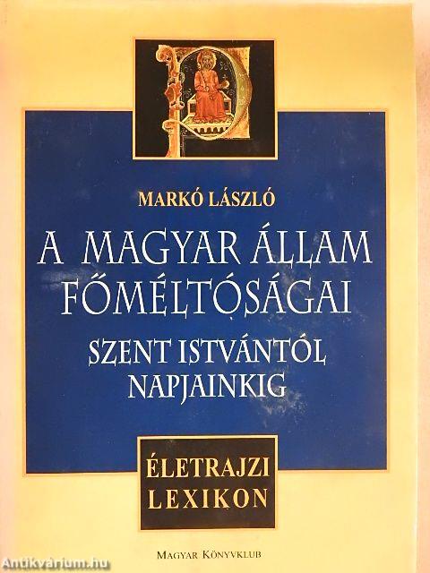 A magyar állam főméltóságai Szent Istvántól napjainkig