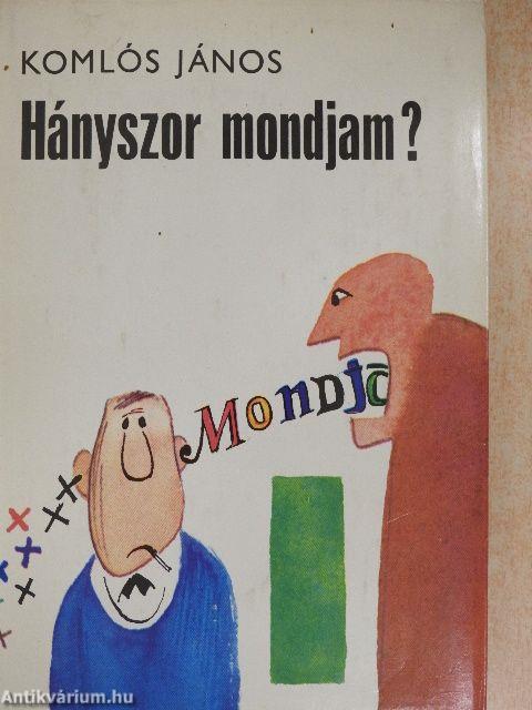 Hányszor mondjam?