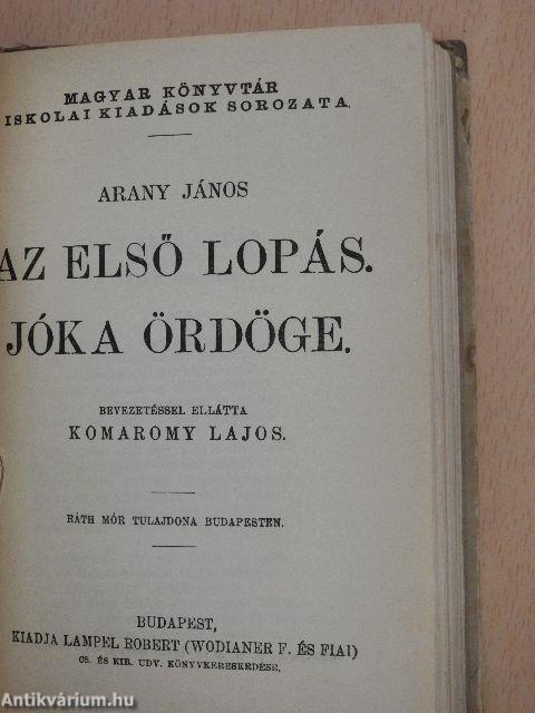 Arany János válogatott balladái/Az első lopás, Jóka ördöge/Katalin, Keveháza, Szent László füve/Arany János válogatott kisebb költeményei