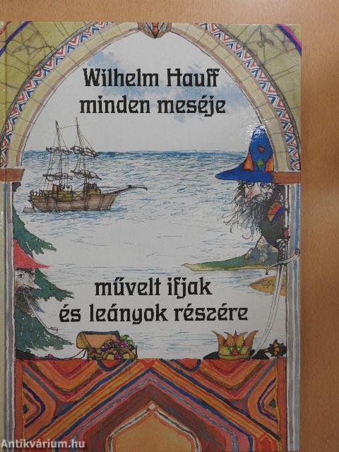 Wilhelm Hauff minden meséje művelt ifjak és leányok részére