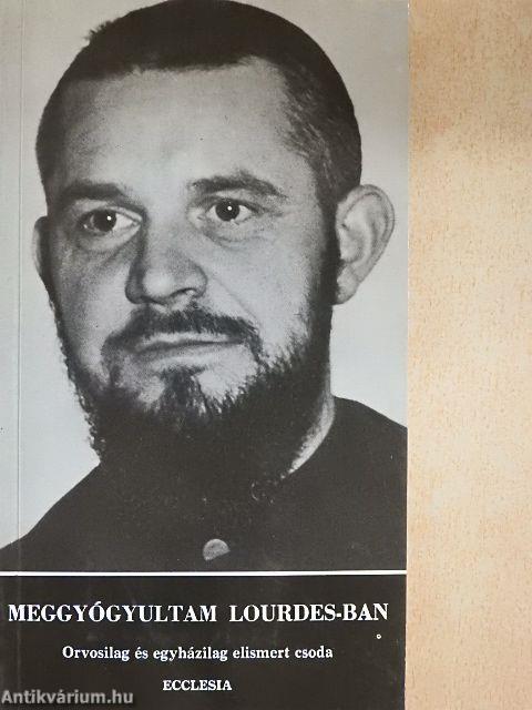 Meggyógyultam Lourdes-ban