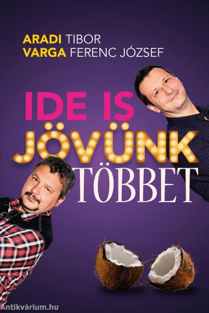 Ide is jövünk többet