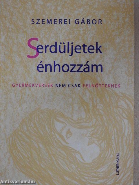 Serdüljetek énhozzám 