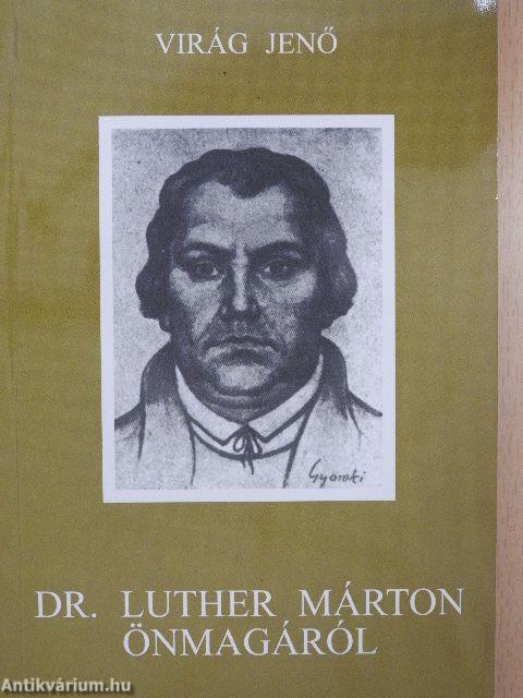 Dr. Luther Márton önmagáról