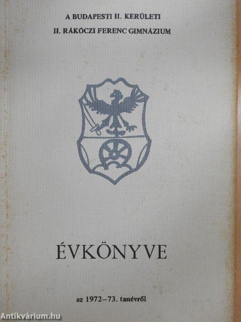 A Budapesti II. Kerületi II. Rákóczi Ferenc Gimnázium Évkönyve az 1972-73. tanévről