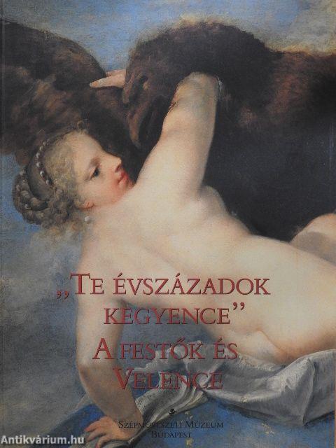 "Te évszázadok kegyence"