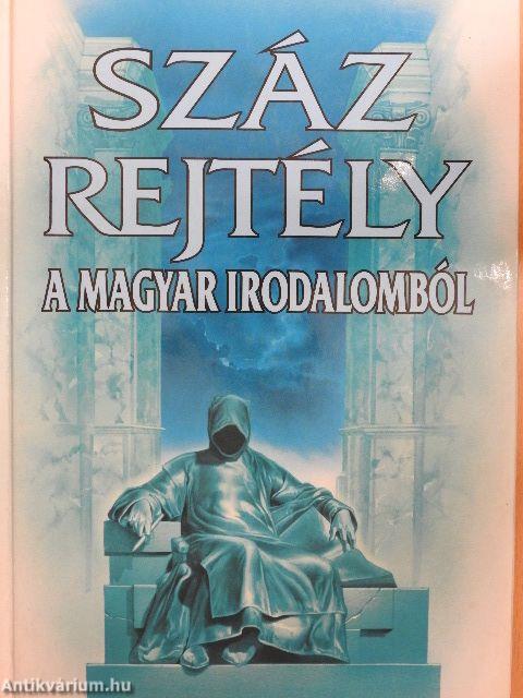 Száz rejtély a magyar irodalomból