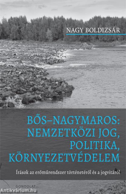 Bős-Nagymaros: nemzetközi jog, politika, környezetvédelem