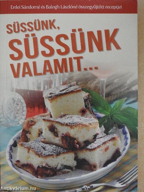 Süssünk, süssünk valamit...