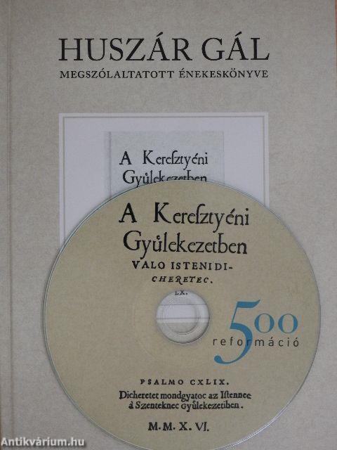 Huszár Gál megszólaltatott énekeskönyve - CD-vel