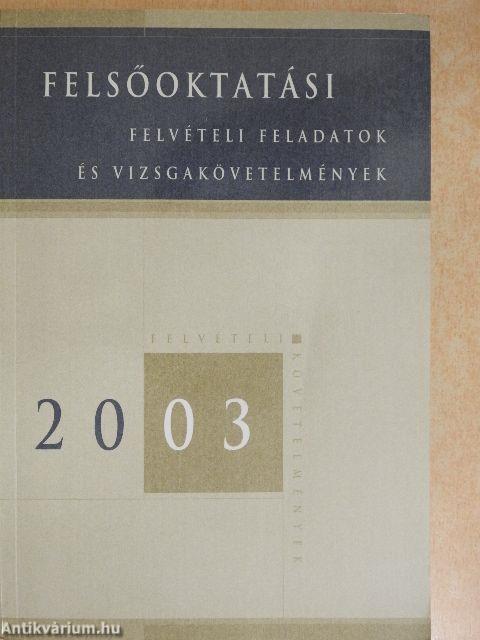 Felsőoktatási felvételi feladatok és vizsgakövetelmények 2003