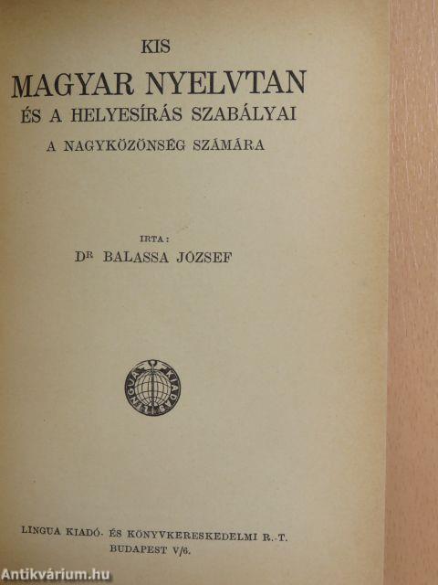 Kis magyar nyelvtan és a helyesírás szabályai a nagyközönség számára