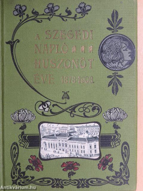 A Szegedi Napló huszonöt éve 1878-1903.