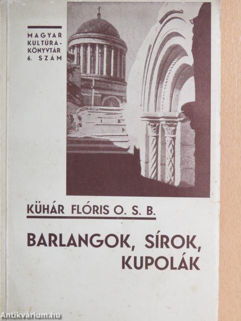 Barlangok, sírok, kupolák