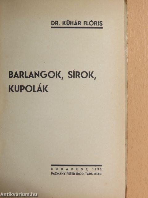 Barlangok, sírok, kupolák