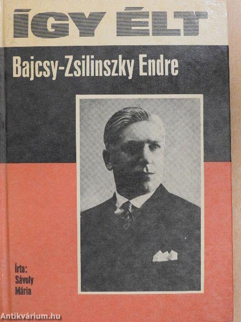 Így élt Bajcsy-Zsilinszky Endre