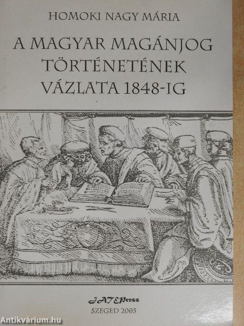 A magyar magánjog történetének vázlata 1848-ig