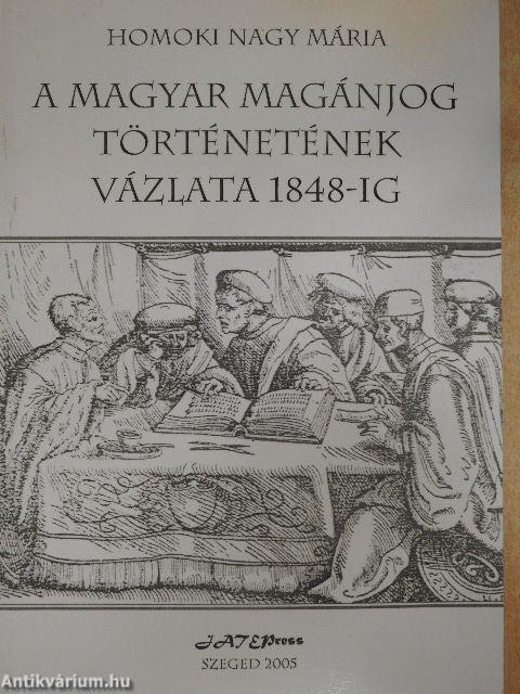 A magyar magánjog történetének vázlata 1848-ig